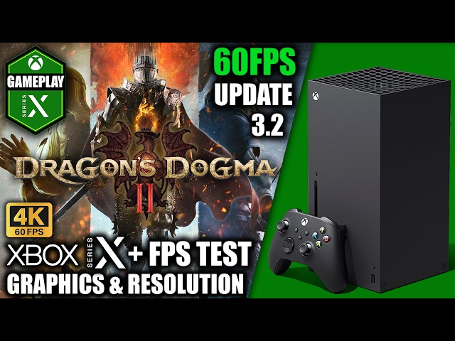 Dragon's Dogma 2: 60FPS Update/3.2 - Xbox Series X Gameplay + FPS Test