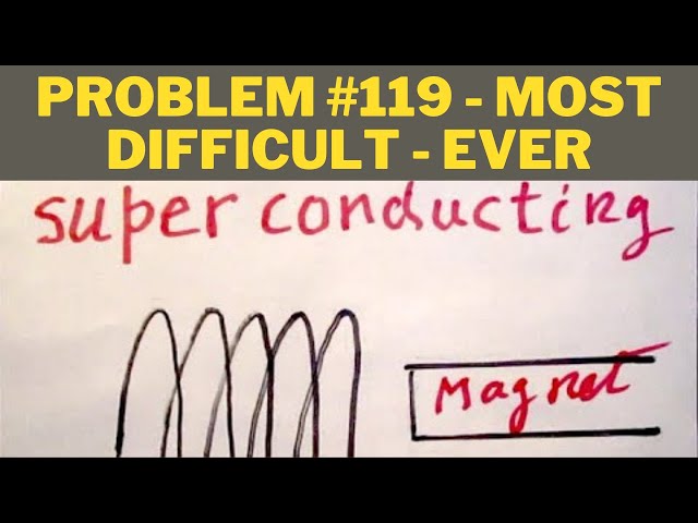 Problem #119 - Most Difficult JEE Problem - EVER