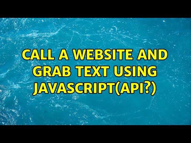 Call a website and grab text using javascript(api?)