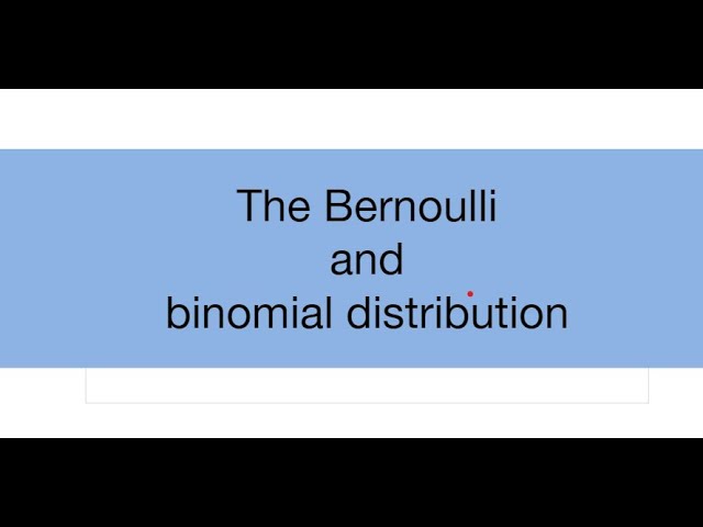 Topic 9.1: The Bernoulli and binomial distribution