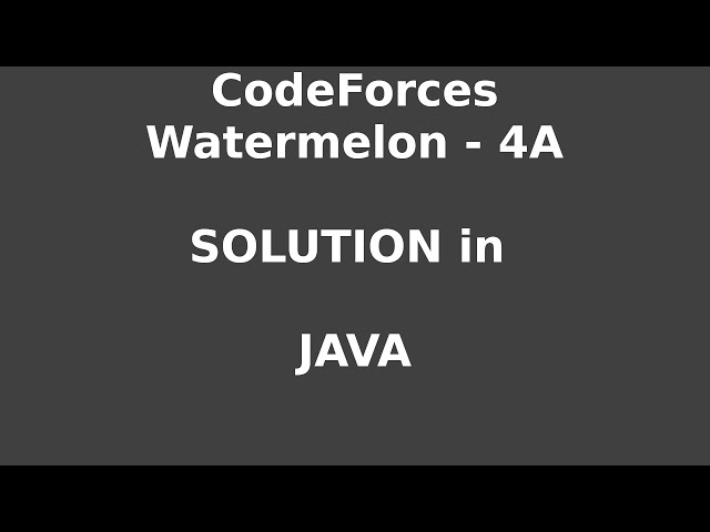 CodeForces Watermelon - 4A Solution in Java