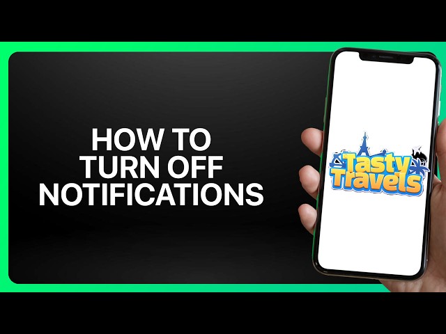 How To Turn Off Notifications in Tasty Travels! Tutorial