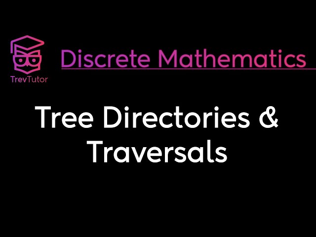[Discrete Mathematics] Tree Directories and Traversals