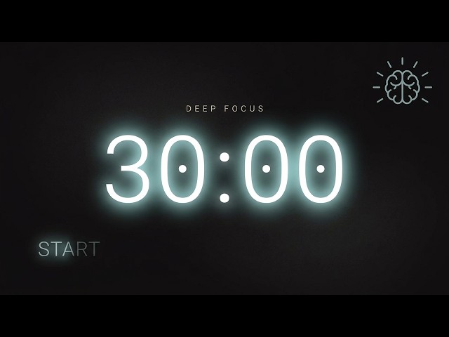 30 Minute Deep Focus Timer | Get More Done