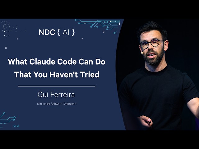 What Claude Code Can Do That You Haven't Tried - Gui Ferreira - NDC AI 2026