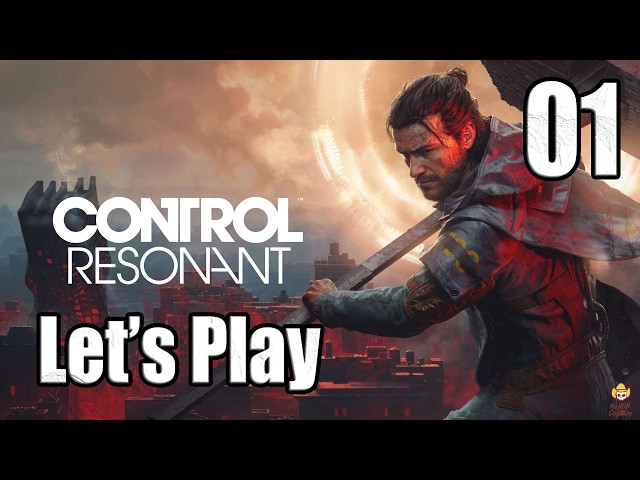 CONTROL Resonant - Let's Play Part 1: Orientation