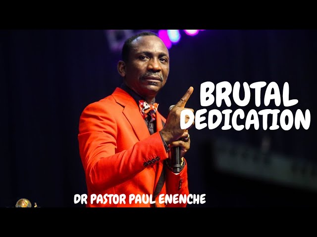 BRUTAL DEDICATION | DR PASTOR PAUL ENENCHE SERMON 2020