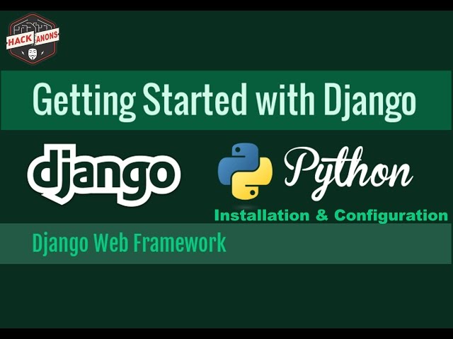 Getting Started Web Development With Python Django { Install | Configure } #Part1