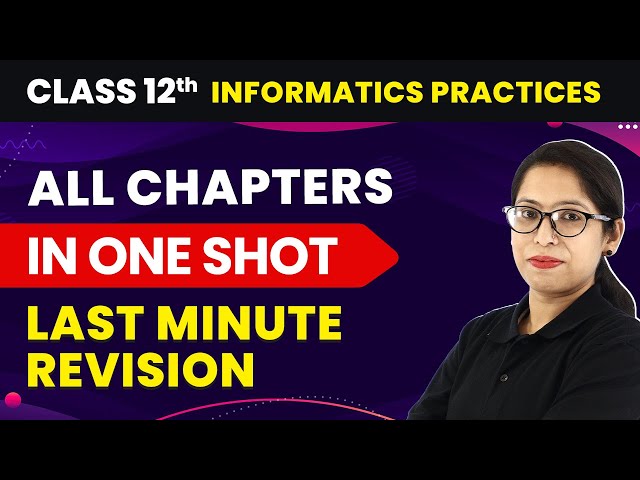 All Chapters in One Shot - Last Minute Revision | Class 12 Informatics Practices CBSE Board 2023