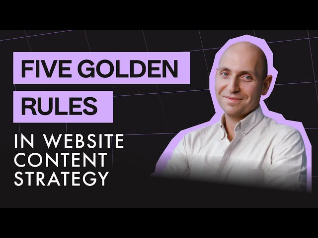 Website Content Strategy - The 5 Golden Rules
