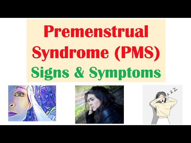 Premenstrual Syndrome (PMS) Signs & Symptoms | & Why They Occur