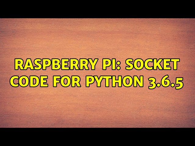 Raspberry Pi: Socket code for python 3.6.5