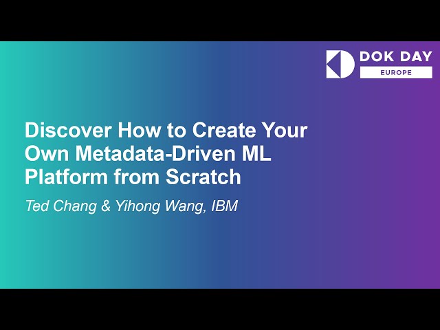 Discover How to Create Your Own Metadata-Driven ML Platform from Scratch - Ted Chang & Yihong Wang