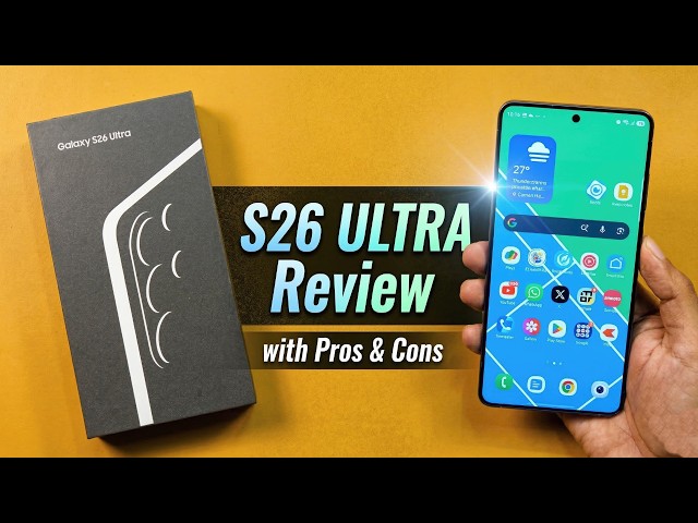 Samsung S26 Ultra Review with Pros & Cons - Ultra Enough?