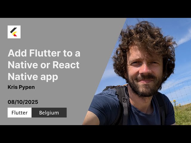 Add Flutter to an existing native or React Native app | Kris Pypen | Flutter Belgium Meetup #25