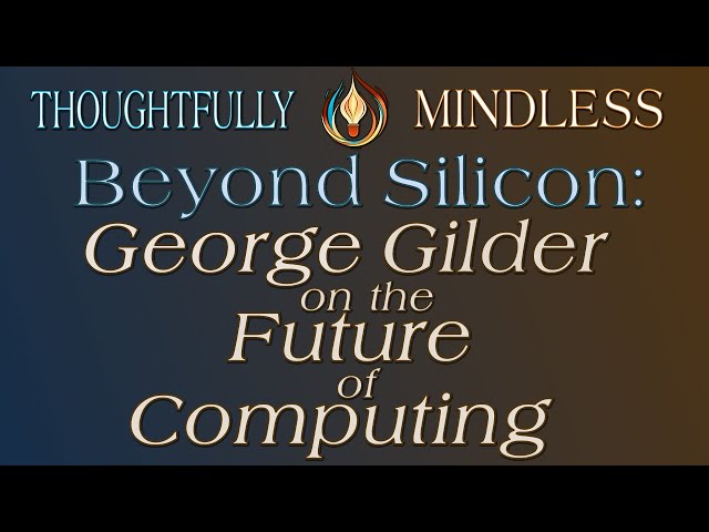 Beyond Silicon: George Gilder on the Future of Computing