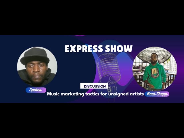 Express Show Live -  music marketing tactics for unsigned artists (Convo with Raul Chapp)