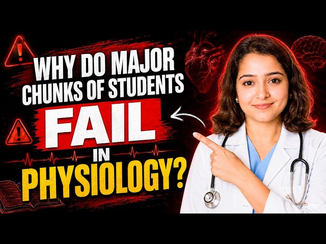 Why Do Major Chunks of Students Fail in Physiology? | The Real Reason Explained