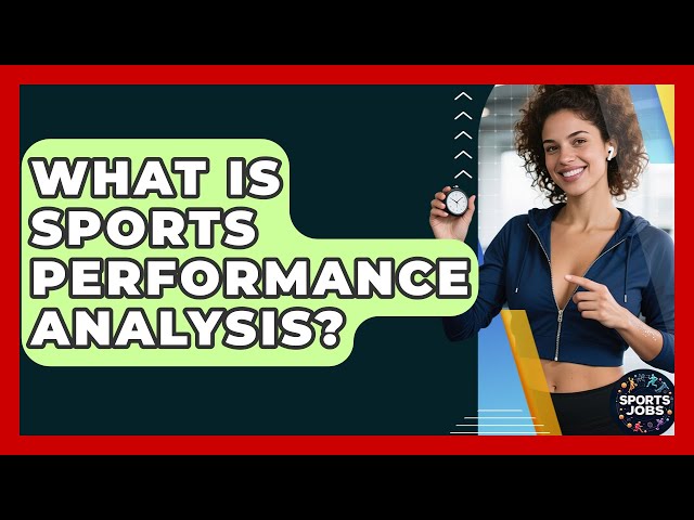 What Is Sports Performance Analysis? - Sports Jobs