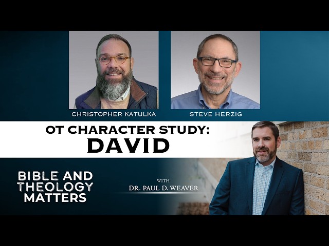 OT Character Study — David & the Davidic Covenant