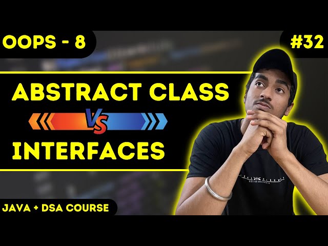 Interface in JAVA - A Complete Guide | Abstract class vs Interfaces | JAVA + DSA COURSE
