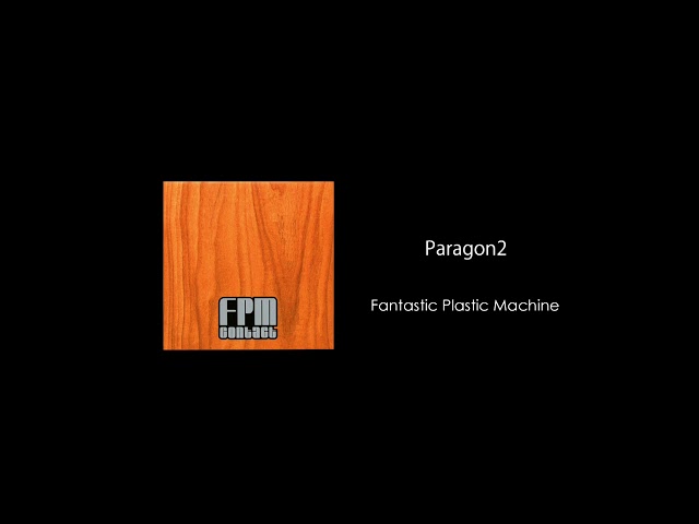 Fantastic Plastic Machine / Paragon2