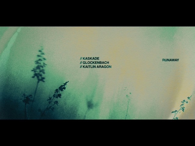 Kaskade x Glockenbach x Kaitlin Aragon "Runaway"
