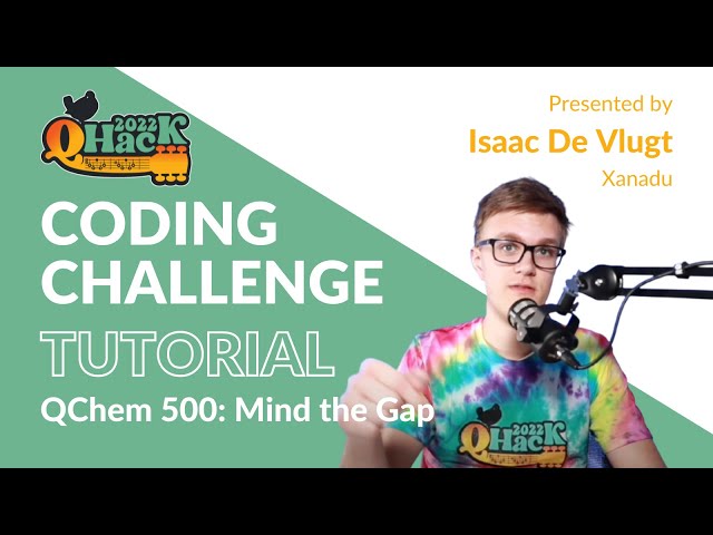 QHack 2022: Coding Challenge Tutorial — QChem 500: Mind the Gap