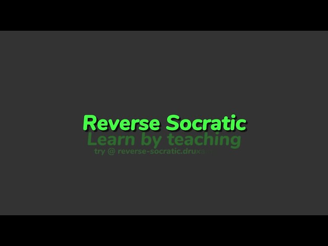 Reverse Socratic | Learn by teaching an AI that's wrong on purpose