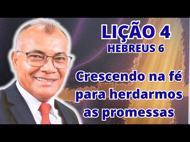 Lição 4: Crescendo na fé para herdarmos as Promessas. EBD PECC- IEADAM.