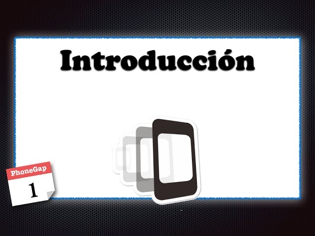 1.- Curso de PhoneGap - Introducción