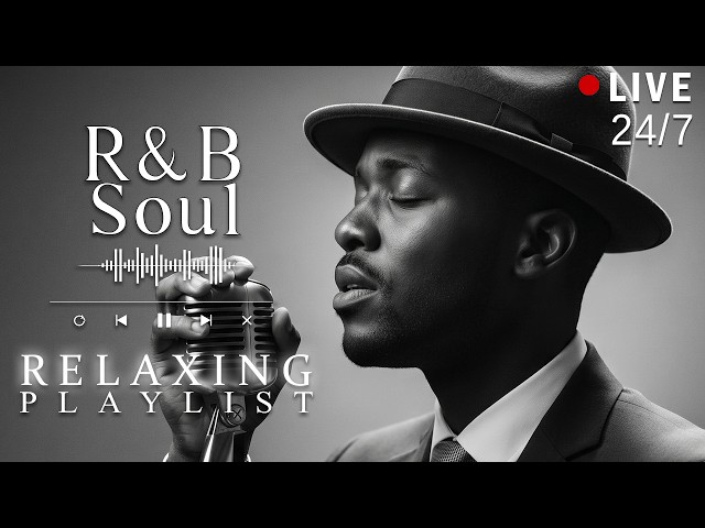 【R&B Soul】Relaxing Chill Playlist – Soulful Vocals & Deep Grooves | 🔴LIVE 24/7