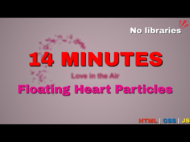 💖 Floating Heart Particles Animation in 14 Minutes | HTML, CSS & JS Tutorial