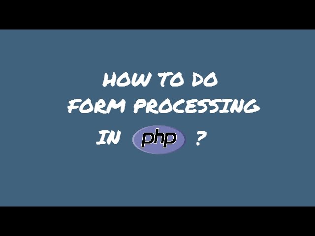 How to do form processing in PHP? - Form processing