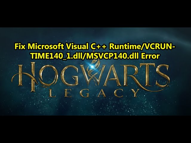 Fix Hogwarts Legacy Microsoft Visual C++ Runtime/VCRUNTIME140_1.dll/MSVCP140.dll Error (Epic/Steam)