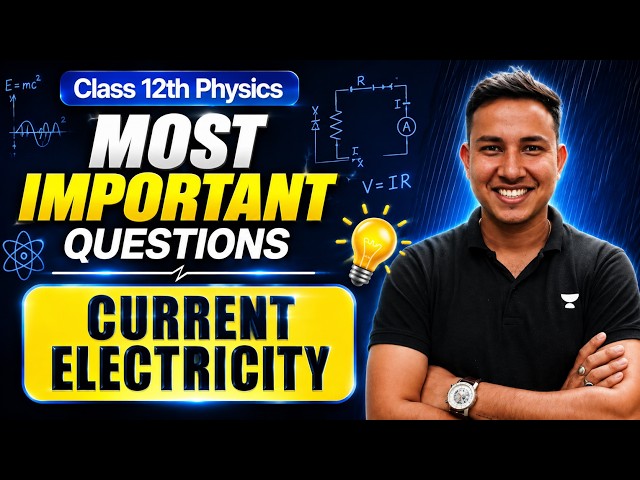 Class 12 Physics | Current Electricity Most Important Questions | Boards 2027 | Alok Sir