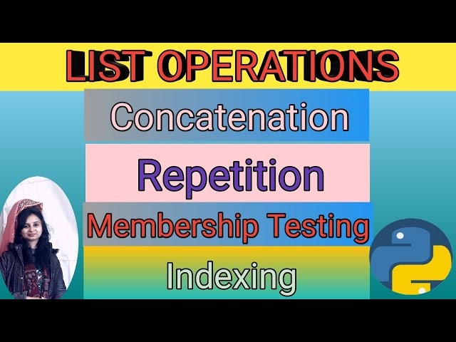 List Operations | Concatenation | Repetition | Indexing | Membership Testing | Part-5