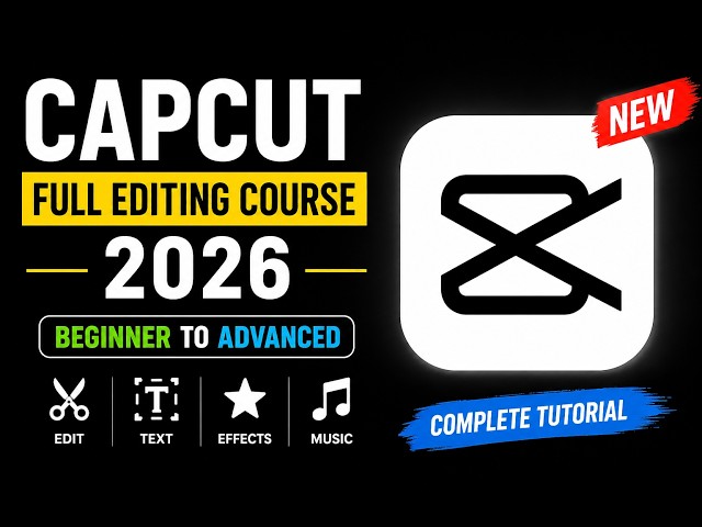 CapCut Full Editing Course 2026 | Complete CapCut Tutorial for Beginners to Advanced