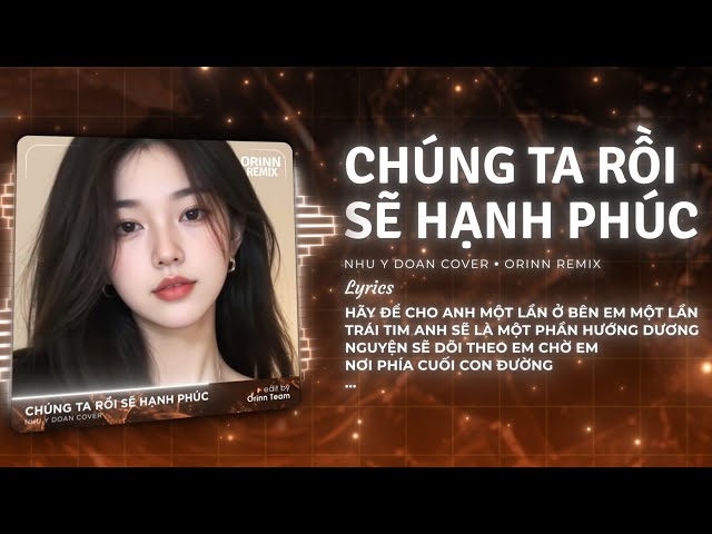 Chúng Ta Rồi Sẽ Hạnh Phúc (Orinn Remix) - Nhu Y Doan Cover | Phố Xá Mong Em Ở Lại Trái Tim Em Ở Lại