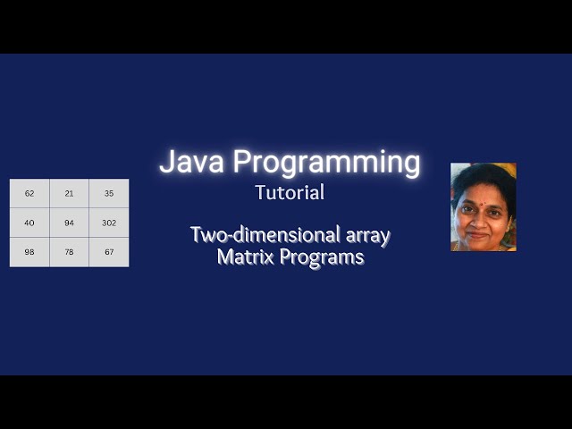 Lesson 55  2D Arrays Part 4 -  Matrices