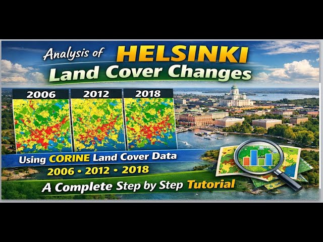 Analysis of Helsinki Land Cover Changes Using CORINE Land Cover Data for 2006, 2012 and 2018