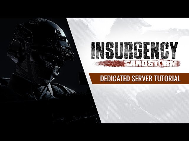 Insurgency: Sandstorm - Dedicated Windows Server Tutorial