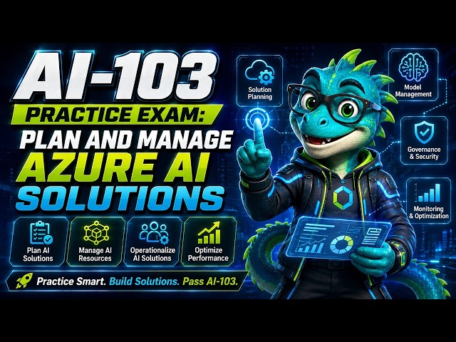 AI-103 Practice Exam: Plan and Manage Azure AI Solutions
