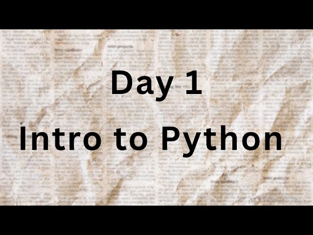  Day 1: Intro to Python 