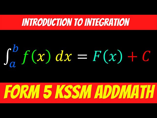 Form 5 Add Maths KSSM Chapter 3 Integration : Understand Integration in 7 minutes