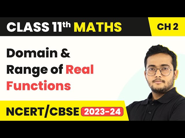 Class 11 Maths Chapter 2 | Domain and Range of Real Functions - Relations and Functions