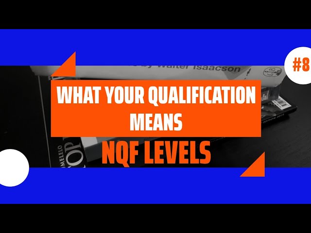 What Your Qualification Means The different NQF Levels
