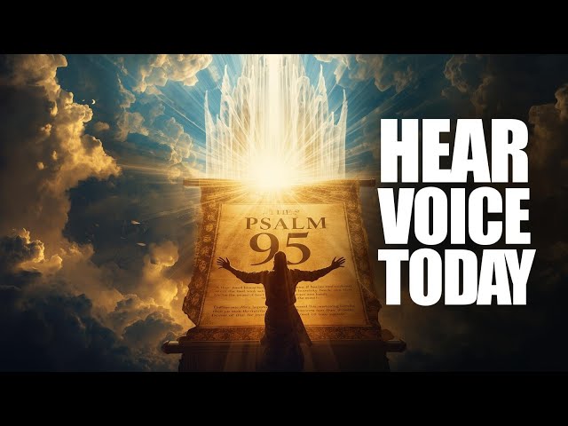 Come, Worship, and Listen: Psalm 95 Explained Like Never Before