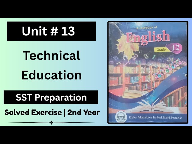 Unit 13 Technical Education Exercise | Class 12 English | SST Test Preparation