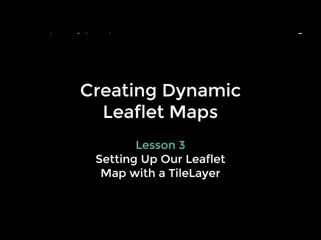 Leaflet Boot Camp 3: Setting Up the Map